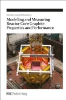 Modelling and Measuring Reactor Core Graphite Properties and Performance
