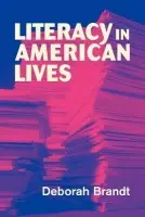 Literacy in American Lives - Brandt, Deborah (University of Wisconsin, Madison)