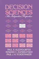 Decision Sciences - Kleindorfer, Paul R. (Anheuser Busch Professor of Management Science (Emeritus), University of Pennsylvania) a Kunreuther, Howard G. (University of Pennsylvania) a Schoemaker, Paul J. H.