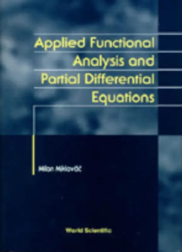 Applied Functional Analysis And Partial Differential Equations - Miklavcic, Milan (Michigan State Univ, Usa)