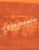 It's So French! - Schwartz, Vanessa R.