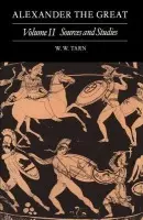 Alexander the Great: Volume 2, Sources and Studies - Tarn, W. W.