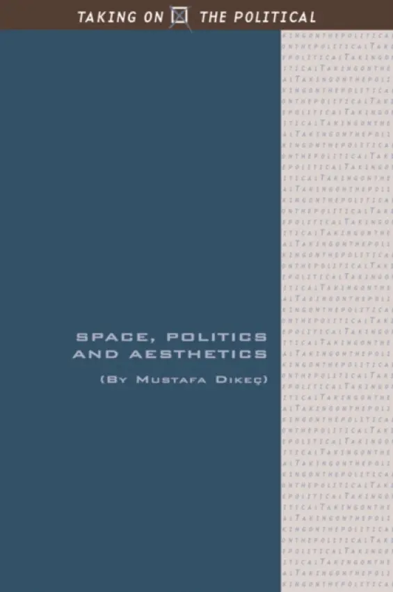 Space, Politics and Aesthetics - Dikec, Mustafa (Professor of Urban Studies, Ecole d’urbanisme de Paris)