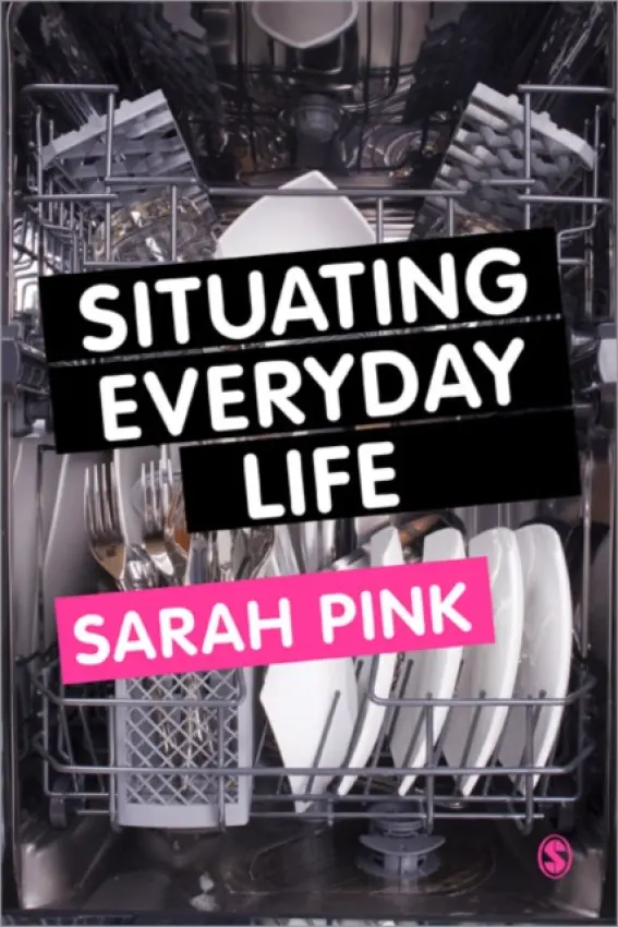 Situating Everyday Life - Pink, Sarah