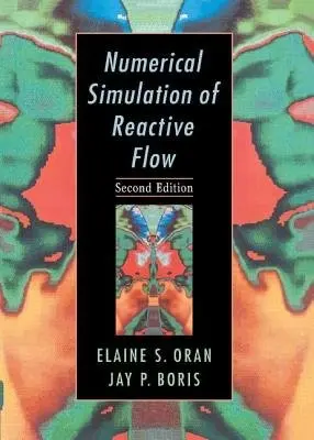 Numerical Simulation of Reactive Flow - Oran, Elaine S. (Naval Research Laboratory, Washington DC) a Boris, Jay P. (Naval Research Laboratory, Washington DC)