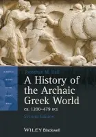 History of the Archaic Greek World, ca. 1200-479 BCE - Hall, Jonathan M. (University of Chicago)