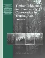 Timber Production and Biodiversity Conservation in Tropical Rain Forests - Johns, Andrew Grieser (Oxford Forestry Institute)