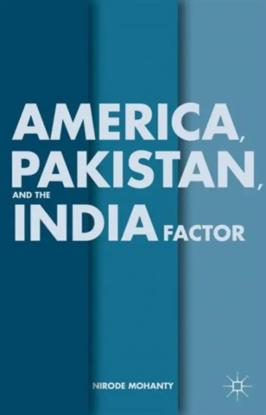 America, Pakistan, and the India Factor - Mohanty, N.
