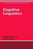 Cognitive Linguistics (Cambridge Textbooks in Linguistics) - William Croft, D. Alan Cruse