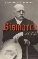 Bismarck - Steinberg, Jonathan (Walter H. Annenberg Professor of Modern European History, University of Pennsylvania)