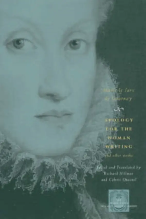 Apology for the Woman Writing and Other Works - de Gournay, Marie le Jars