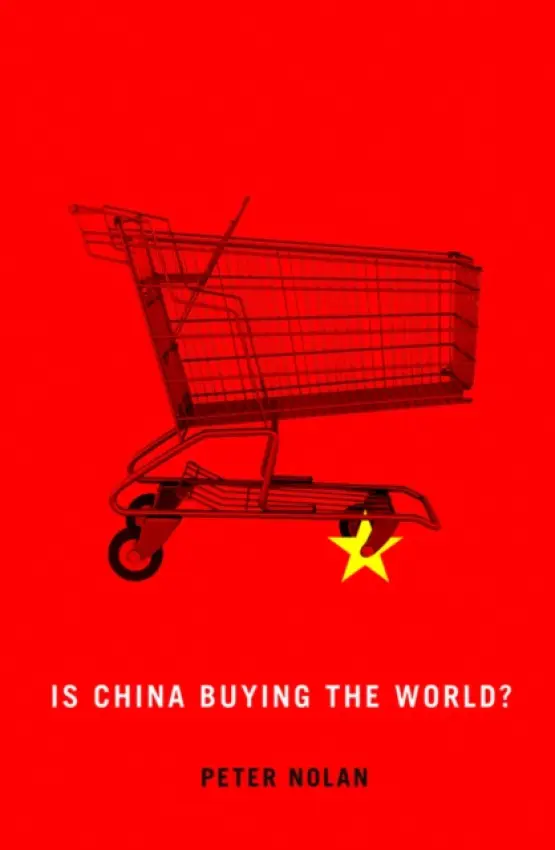 Is China Buying the World? - Nolan, Peter (University of Cambridge)