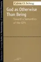 God as Otherwise Than Being - Schrag, Calvin O.
