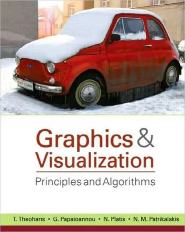 Graphics and Visualization - Theoharis, T. a Papaioannou, Georgios a Platis, Nikolaos a Patrikalakis, Nicholas M.