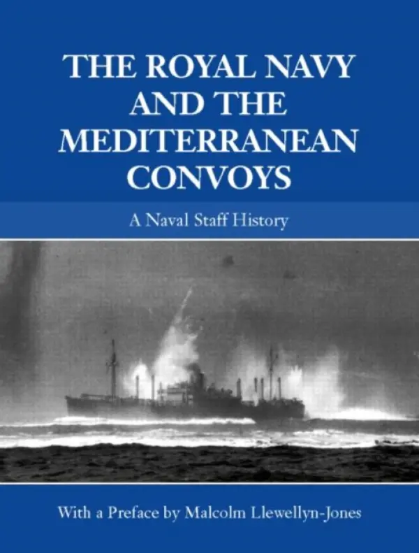 Royal Navy and the Mediterranean Convoys