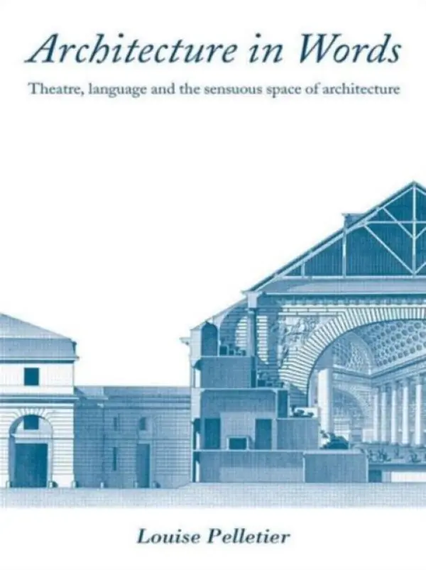 Architecture in Words - Pelletier, Louise (McGill University School of Architecture, Canada)
