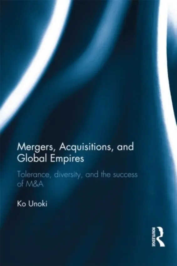 Mergers, Acquisitions and Global Empires - Unoki, Ko