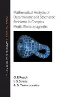 Mathematical Analysis of Deterministic and Stochastic Problems in Complex Media Electromagnetics - Roach, G. F. a Stratis, Ioannis G a Yannacopoulos, Athanassios N