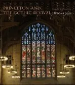 Princeton and the Gothic Revival - Seasonwein, Johanna G.
