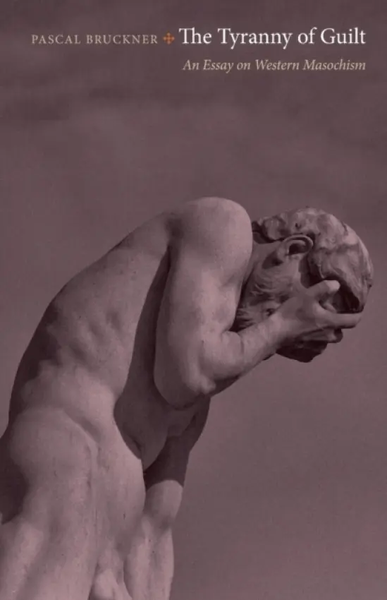 Tyranny of Guilt - Bruckner, Pascal