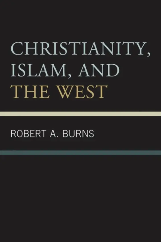 Christianity, Islam, and the West - Burns, Robert A.