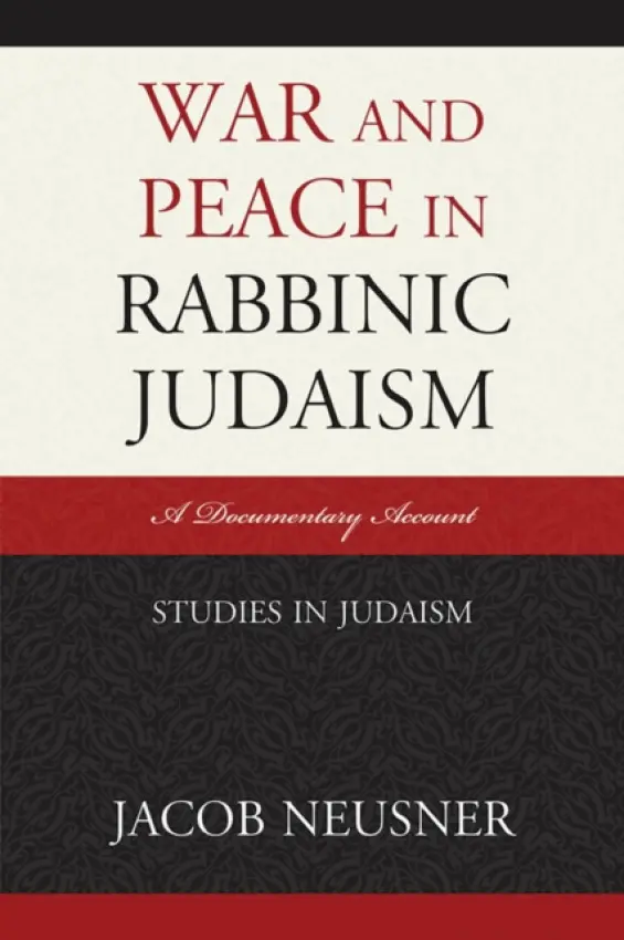 War and Peace in Rabbinic Judaism - Neusner, Jacob