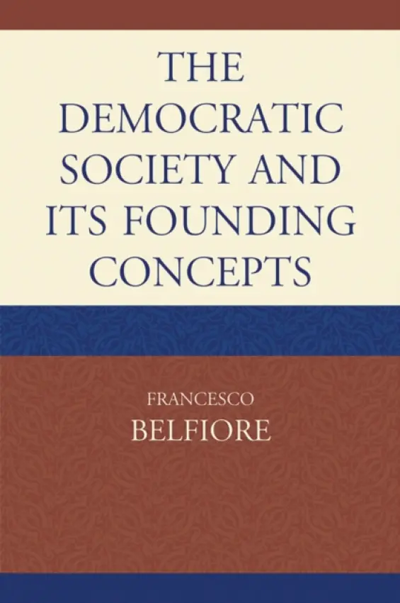 Democratic Society and Its Founding Concepts - Belfiore, Francesco