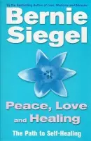 Peace, Love And Healing - Siegel, Dr Bernie