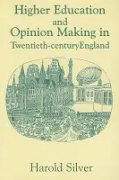 Higher Education and Policy-making in Twentieth-century England - Silver, Harold