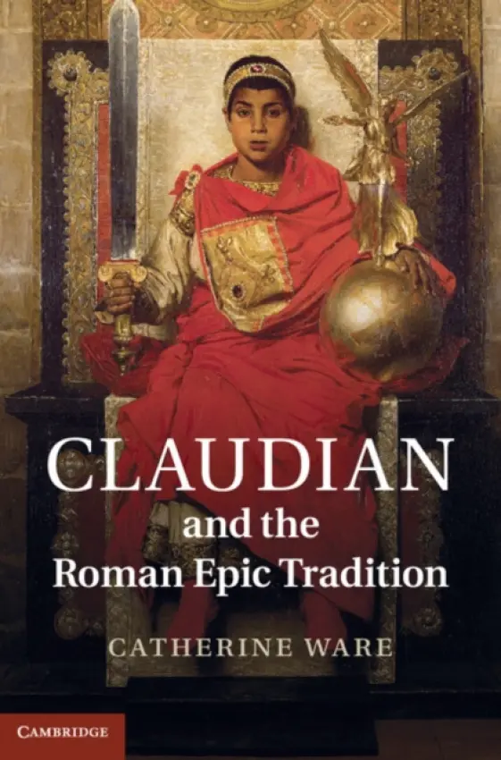 Claudian and the Roman Epic Tradition - Ware, Catherine (University of Liverpool)