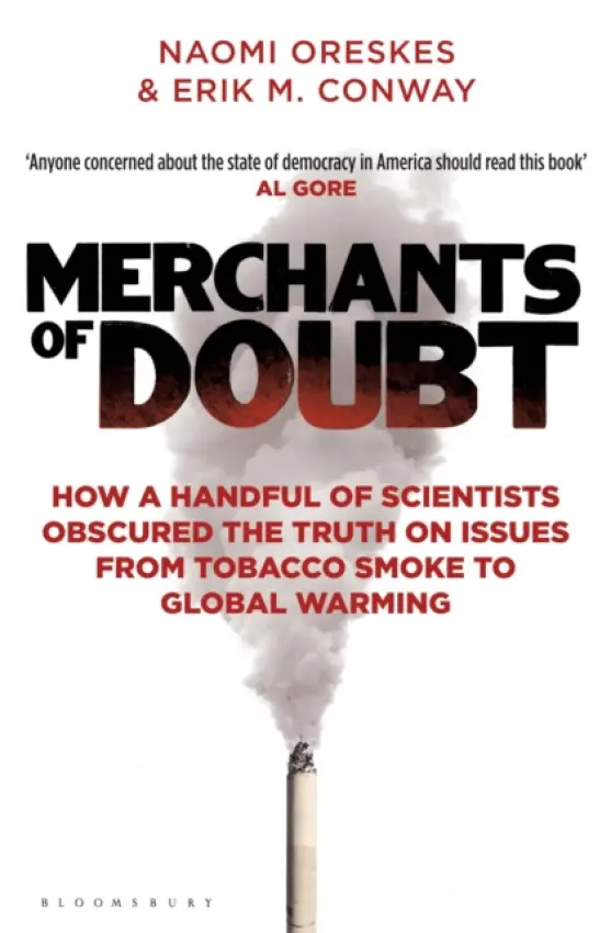 Merchants of Doubt (How a Handful of Scientists Obscured the Truth on Issues from Tobacco Smoke to Global Warming) - Naomi Oreskes, Erik M. Conway