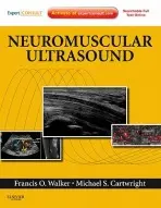 Neuromuscular Ultrasound - Walker, Francis (Emeritus Professor of Neurology a  Wake Forest University School of Medicine a  Winston-Salem, North Carolina) a Cartwright, Michael S. (Assistant Professor of Neurology, Wake Forest University School of Medicine, Winston-Salem, NC)