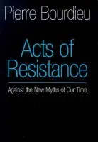 Acts of Resistance - Bourdieu, Pierre (College de France)