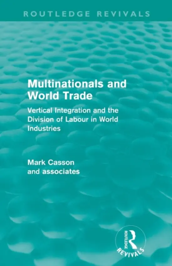 Multinationals and World Trade - Casson, Mark