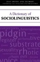 Dictionary of Sociolinguistics - Swann, Joan (Senior Lecturer, Open University) a Deumert, Ana (Associate Professor, University of Cape Town) a Lillis, Theresa (Professor, Open University) a Mesthrie, Rajend (Emeritus Professor of Linguistics, University of Cape Town)