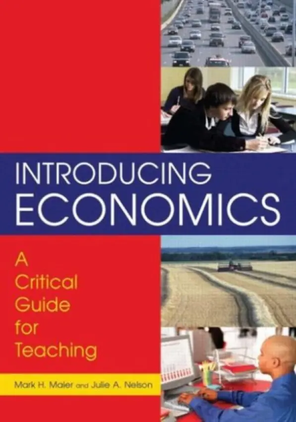 Introducing Economics: A Critical Guide for Teaching - Maier, Mark H. a Nelson, Julie