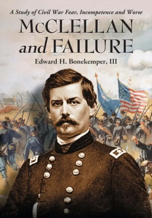 McClellan and Failure - Bonekemper, Edward H., III
