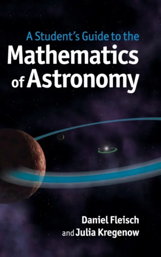 Student's Guide to the Mathematics of Astronomy - Fleisch, Daniel (Wittenberg University, Ohio) a Kregenow, Julia (Pennsylvania State University)