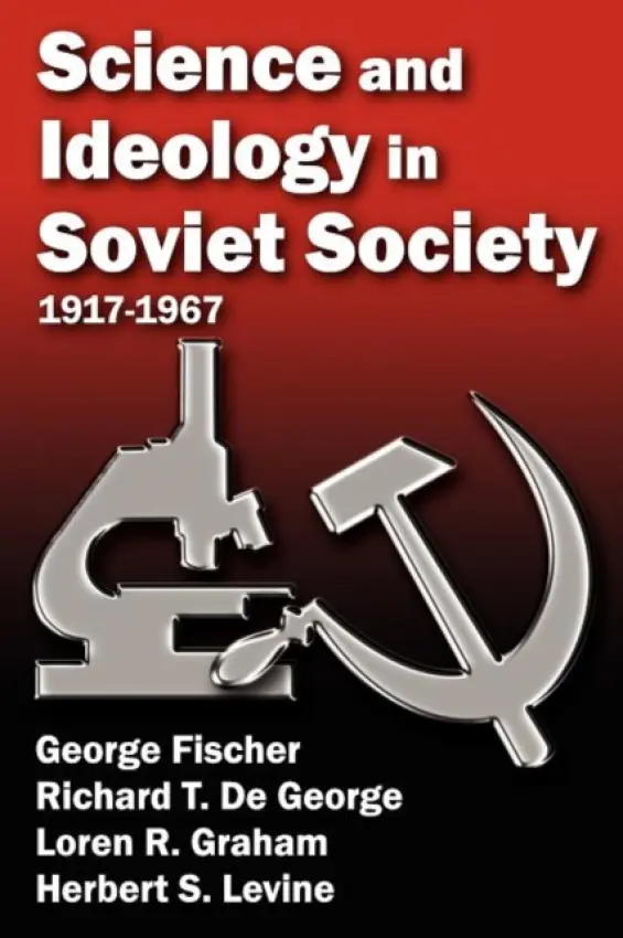 Science and Ideology in Soviet Society - Fischer, George