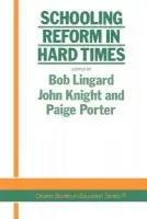 Schooling Reform In Hard Times - Linguard, Bob a Knight, John a Porter, Paige