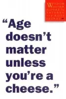 "Age Doesn't Matter Unless You're a Cheese" - Petras, Kathryn a Petras, Ross