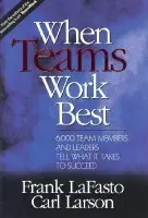 When Teams Work Best - LaFasto, Frank M. J. a Larson, Carl