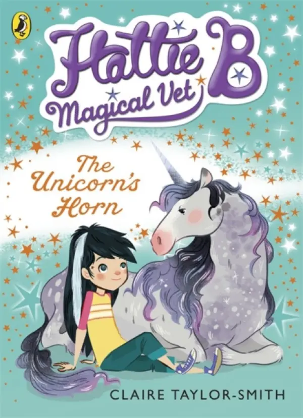 Hattie B, Magical Vet: The Unicorn's Horn (Book 2) - Taylor-Smith, Claire