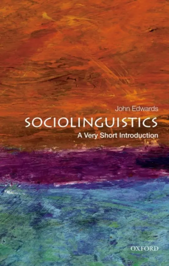 Sociolinguistics - Edwards, John (Professor of Psychology, Professor of Psychology, St. Francis Xavier University)