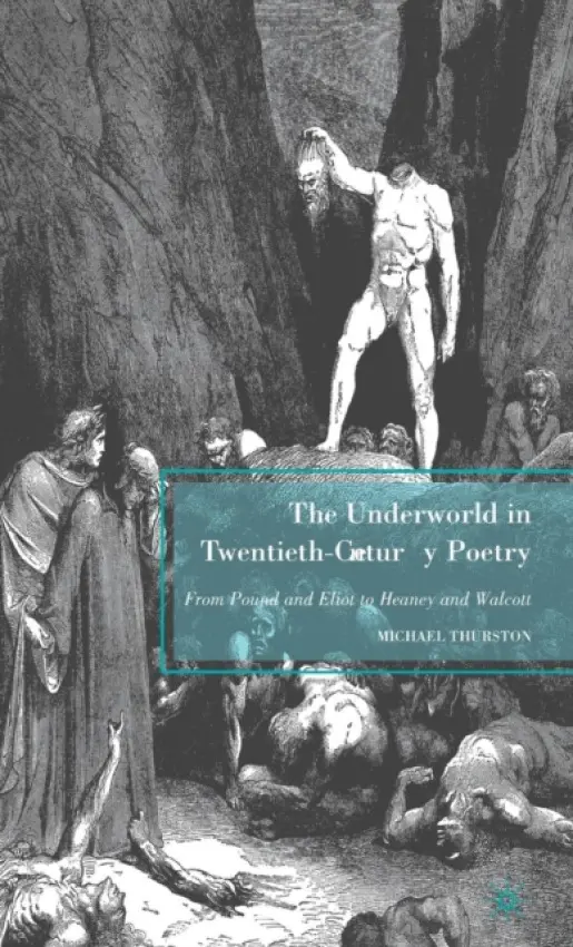 Underworld in Twentieth-Century Poetry - Thurston, M.