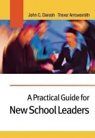 Practical Guide for New School Leaders - Daresh, John C. a Arrowsmith, Trevor