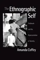 Ethnographic Self - Coffey, Amanda