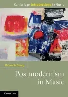 Postmodernism in Music - Kenneth Gloag,Postmodernism in Music - Kenneth Gloag - kniha z kategorie Odborné a náučné