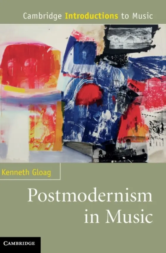 Postmodernism in Music - Gloag, Kenneth (Cardiff University)