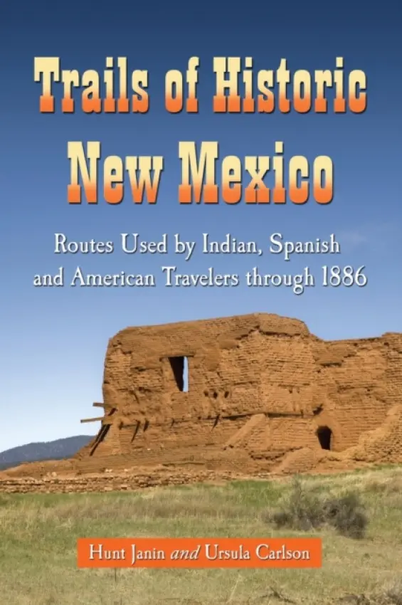 Trails of Historic New Mexico - Janin, Hunt a Carlson, Ursula